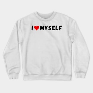 I love myself - I heart myself Crewneck Sweatshirt